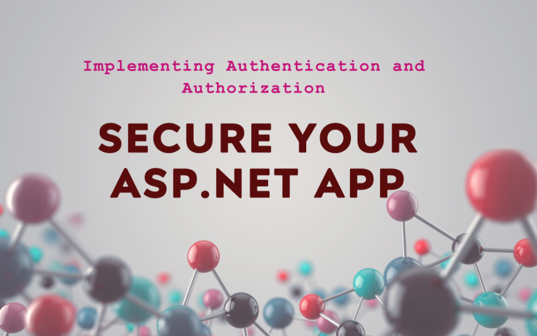 How to Implement Authentication and Authorization in ASP.NET